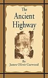 The Ancient Highway: A Novel of High Hearts and Open Roads