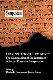 Farewell to the Yahwist?: The Composition of the Pentateuch in Recent European Interpretation