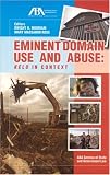 Eminent Domain Use and Abuse: Kelo in Context