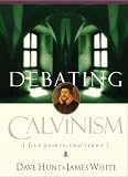 Debating Calvinism: Five Points, Two Views