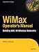 WiMax Operator's Manual: Building 802.16 Wireless Networks