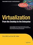 Virtualization: From the Desktop to the Enterprise (Books for Professionals by Professionals)