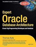 Expert Oracle Database Architecture: 9i and 10g Programming Techniques and Solutions