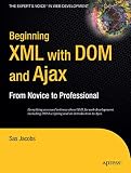 Beginning XML with DOM and Ajax: From Novice to Professional (Beginning: From Novice to Professional)