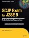 SCJP Exam for J2SE 5: A Concise and Comprehensive Study Guide for The Sun Certified Java Programmer Exam