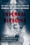 Internal Bleeding: The Truth Behind Americas Terrifying Epidemic of Medical Mistakes