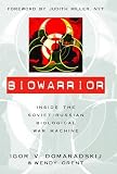 Biowarrior: Inside the Soviet/Russian Biological War Machine