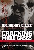 Cracking More Cases: The Forensic Science of Solving Crimes : the Michael Skakel-Martha Moxley Case, the Jonbenet Ramsey Case and Many More!