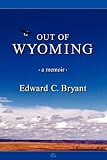 OUT OF WYOMING: a memoir