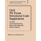 Civil Pe Exam Structural Code Supplement for the Civil Engineering Reference Manual by Michael R. Lindeburg