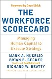 The Workforce Scorecard: Managing Human Capital To Execute Strategy