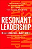 Resonant Leadership: Renewing Yourself and Connecting with Others Through Mindfulness, Hope, and Compassion
