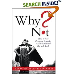 Why Not?: How To Use Everyday Ingenuity To Solve Problems Big And Small