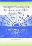 Managing Psychological Factors in Information Systems Work: An Orientation to Emotional Intelligence