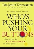 Whos Pushing Your Buttons: Handling the Difficult People in Your Life