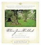 Ken Duncan - Where Jesus Walked: Experience the Presence of God