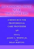 Psychosocial Issues Near the End of Life: A Resource For Professional Care Providers