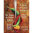 A Taste of Latino Cultures Un Toque de Sabor Latino : A Bilingual, Educational Cookbook Un... by George Kunzel