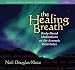 The Healing Breath: Body-Based Meditations on the Aramaic Beatitudes by Neil Douglas-Klotz