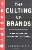 The Culting of Brands : When Customers Become True Believers