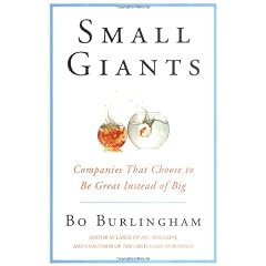Small Giants : Companies That Choose to Be Great Instead of Big