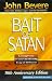John Bevere: The Bait of Satan: Living Free from the Deadly Trap of Offense