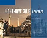 Lightwave 3D  8 Revealed.  Thomson Learning