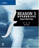 Reason 3 Overdrive! (Reason 3 Overdrive!: Expert Quick Tips)