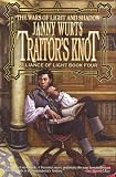 Traitor's Knot (War of Light and Shadow: Volume Seven): Alliance of Light Book Four (Wars of Light and Shadow (Meisha Merlin))