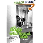The Dogs Who Found Me: What I've Learned from Pets Who Were Left Behind
