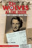 The Wolves at the Door: The True Story of America\’s Greatest Female Spy