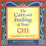 The Care and Feeding of Your Chi: Feng Shui for Your Body