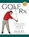 Golf Rx: A 15-Minute-a-Day Core Program for More Yards and Less Pain by Vijay Vad
