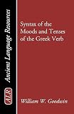 Syntax of the Moods and Tenses of the Greek Verb