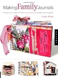 Making Family Journals: Projects and Ideas for Sharing and Recording Memories Together