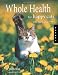 Whole Health for Happy Cats: A Guide to Keeping Your Cat Naturally Healthy, Happy, and Well-Fed (Quarry Book) by Sandy Arora