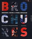 Brochures: Making a Strong Impression: 85 Strategies for Message-Driven Design (Creative Solutions)
