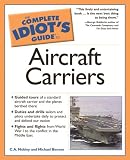 Complete Idiot's Guide to Aircraft Carriers (The Complete Idiot's Guide)