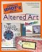 : The Complete Idiot's Guide to Altered Art Illustrated