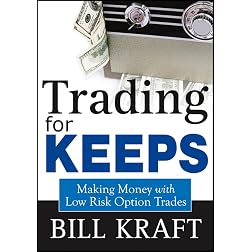 Trading for Keeps: Making Money with Low Risk Option Trades