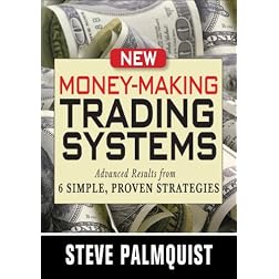 New Money-Making Trading Systems: Advanced Results from 6 Simple, Proven Strategies