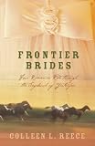 Frontier Brides: Four Romances Ride Through the Sagebrush of Yesteryear (Silence in the Sage / Whispers in the Wilderness / Music in the Mountains / Captives of the Canyon)