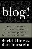Blog!: How the World of Blogs And Bloggers Is Changing Our Culture