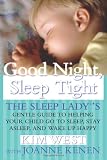 Good Night, Sleep Tight: The Sleep Lady's Gentle Guide to Helping Your Child Go to Sleep , Stay Asleep, And Wake Up Happy
