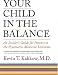 Your Child in the Balance