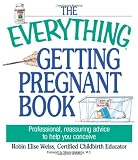 (The Everything Getting Pregnant Book: Professional, Reassuring Advice to Help You Conceive (Everything Series))