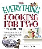 Everything Cooking for Two Cookbook: 300 Creative Ideas for Making Relaxing Meals at Home (Everything: Cooking)