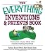 Everything Inventions And Patents Book: Turn Your Crazy Ideas into Money-making Machines! (Everything Series)