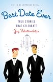 Best Date Ever (Gay): True Stories That Celebrate Gay Relationships