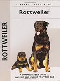 Rottweiler: A Comprehensive Guide to Owning and Caring for Your Dog (Kennel Club Dog Breed Series)